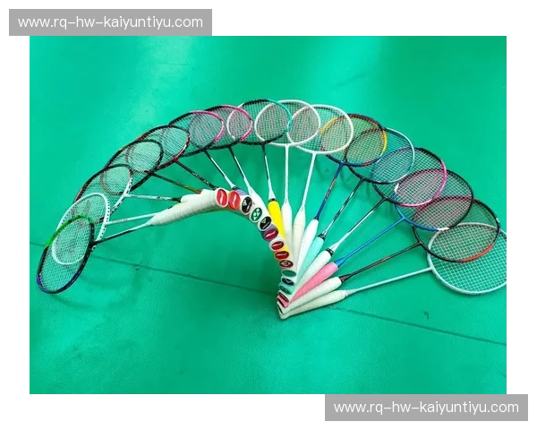 羽你一同，挥洒热血：羽毛球拍的“私人定制”进化论